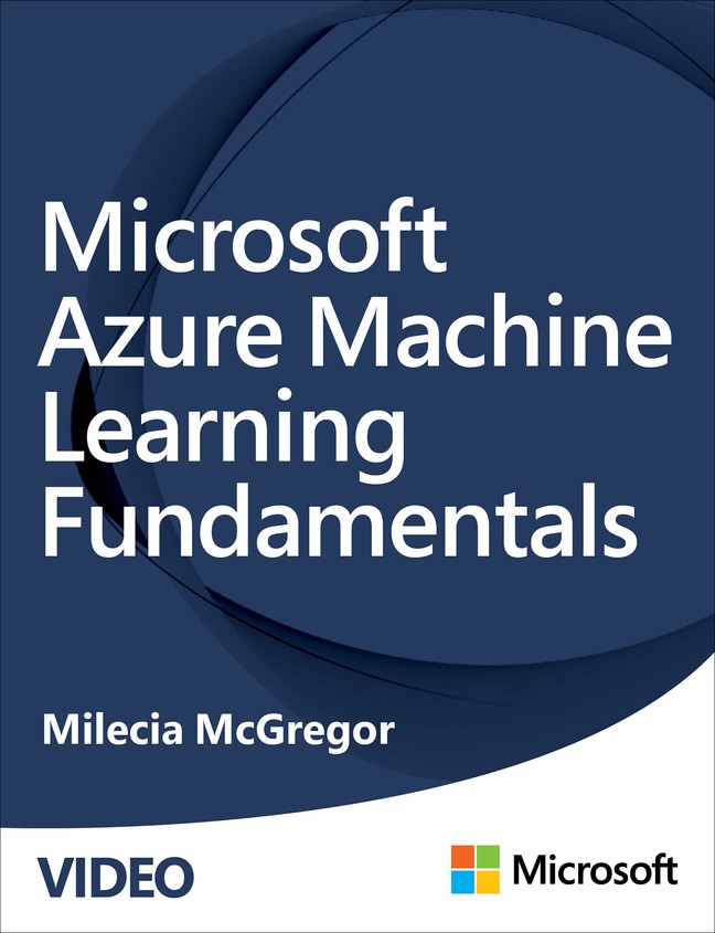 Microsoft Azure Machine Learning Fundamentals (Video)