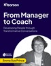 From Manager to Coach: Developing People through Transformative Conversations (Video course)