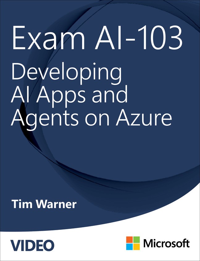 Exam AI-103: Developing AI Apps and Agents on Azure (Video)