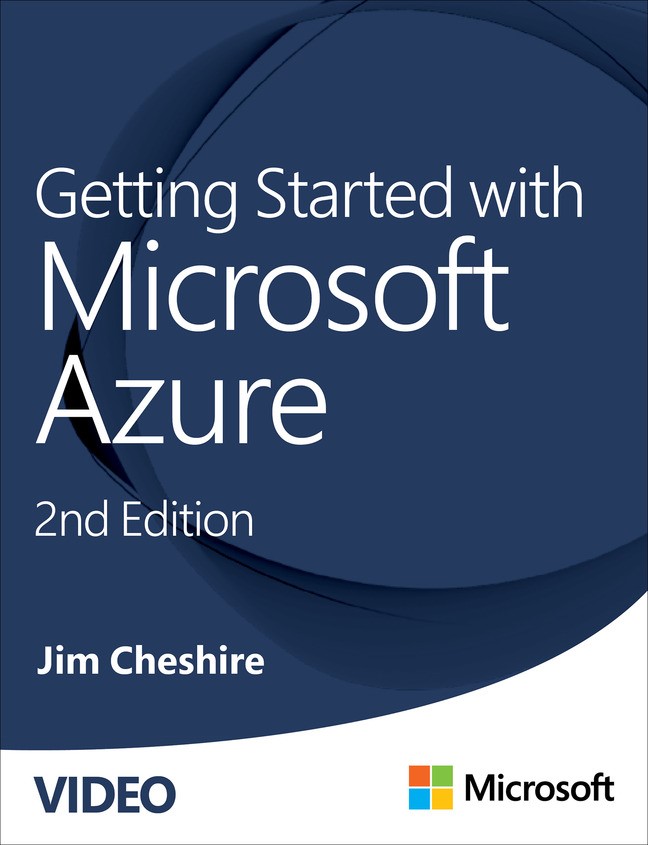 Getting Started with Microsoft Azure, Second Edition (Video Course), 2nd Edition
