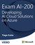 Exam AI-200 Developing AI Cloud Solutions on Azure  (Video Course)