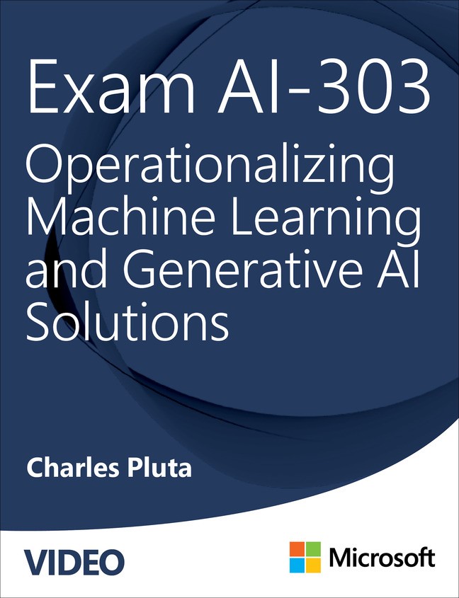 Exam AI-300 Operationalizing Machine Learning and Generative AI Solutions (Video)