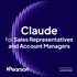 Claude for Sales Representatives and Account Managers (Claude Skilling Content) (Video Course)