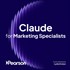 Claude for Marketing Specialists (Claude Skilling Content) (Video Course)