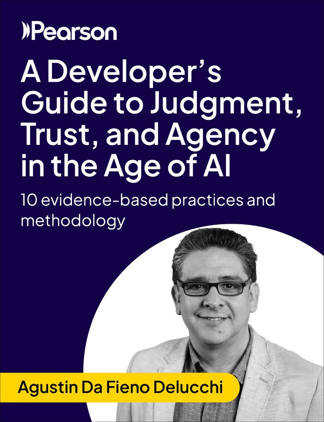 A Developers Guide to Judgment, Trust, and Agency in the Age of AI: 10 evidence-based practices and methodology (Video Course)
