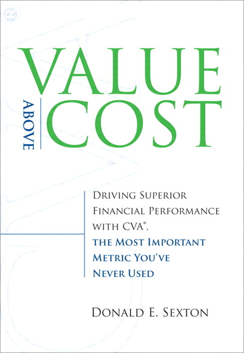 Value Above Cost: Driving Superior Financial Performance with CVA, the Most Important Metric You've Never Used