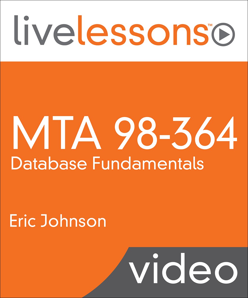 MTA 98-364: Database Fundamentals LiveLessons (Video Training)