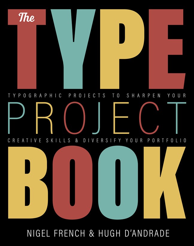 The Type Project Book: Typographic projects to sharpen your creative skills & diversify your portfolio