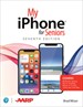 My iPhone for Seniors (covers all iPhone running iOS 14, including the new series 12 family), 7th Edition