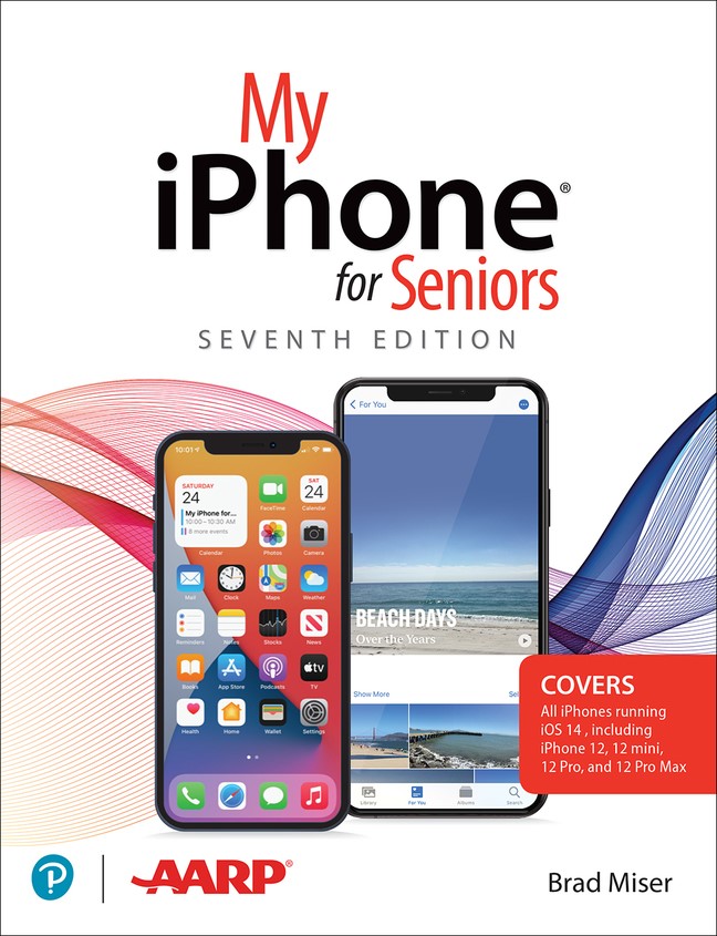 My iPhone for Seniors (covers all iPhone running iOS 14, including the new series 12 family), 7th Edition