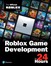 Roblox Game Development in 24 Hours: The Official Roblox Guide