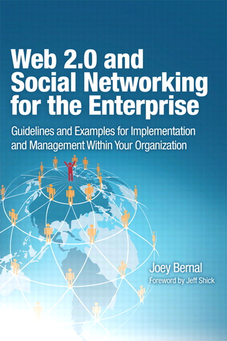 Web 2.0 and Social Networking for the Enterprise: Guidelines and Examples for Implementation and Management Within Your Organization