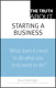 Truth About Starting a Business, The