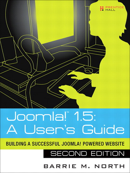 Joomla! 1.5: A User's Guide: Building a Successful Joomla! Powered Website, 2nd Edition