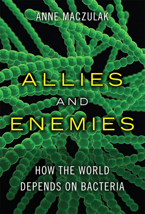 Allies and Enemies: How the World Depends on Bacteria