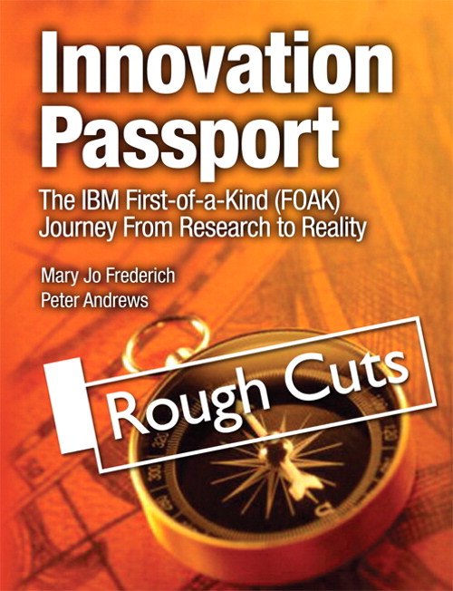 Innovation Passport: The IBM First-of-a-Kind (FOAK) Journey From Research to Reality, Rough Cuts