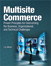 Multisite Commerce: Proven Principles for Overcoming the Business, Organizational, and Technical Challenges