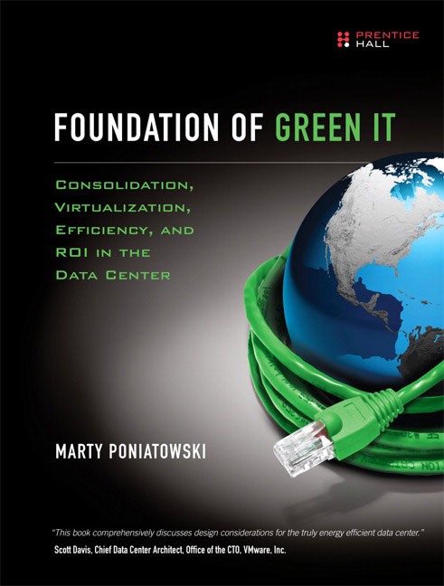 Foundation of Green IT: Consolidation, Virtualization, Efficiency, and ROI in the Data Center