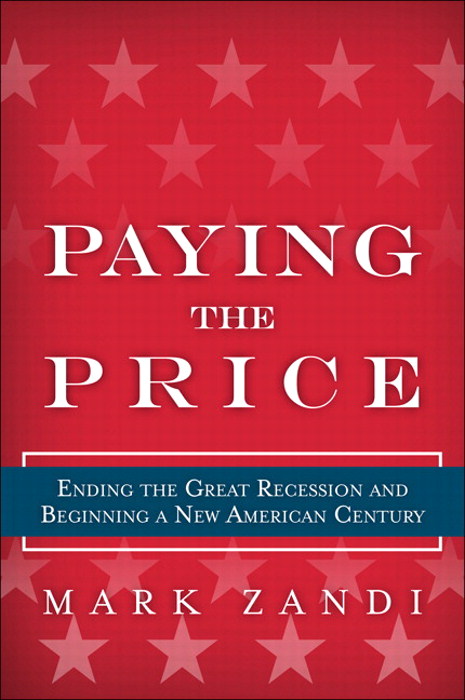 Paying the Price: Ending the Great Recession and Beginning a New American Century