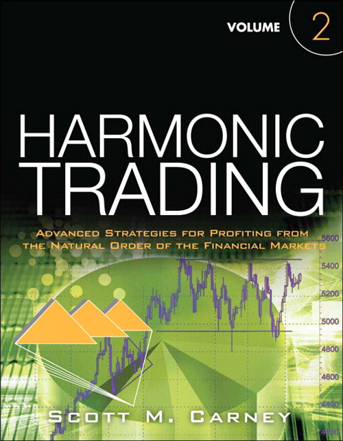 Harmonic Trading, Volume Two: Advanced Strategies for Profiting from the Natural Order of the Financial Markets