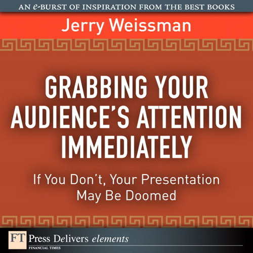 Grabbing Your Audience's Attention Immediately: If You Don't, Your Presentation May Be Doomed