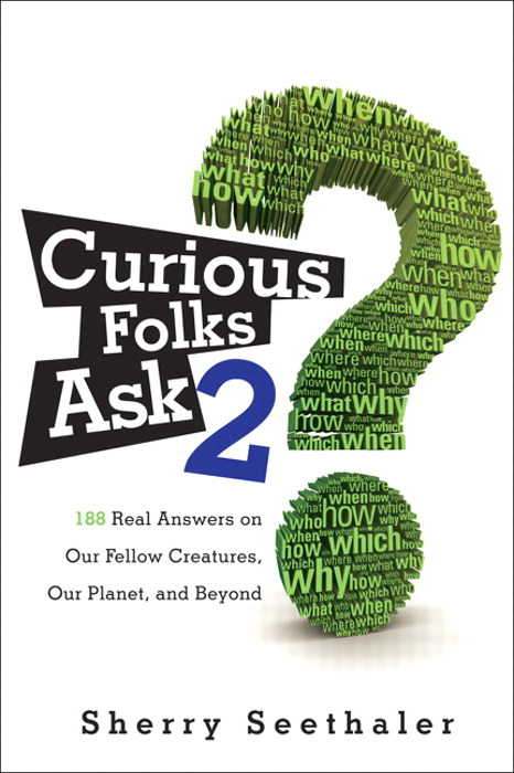 Curious Folks Ask 2: 188 Real Answers on Our Fellow Creatures, Our Planet, and Beyond