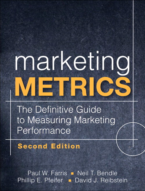 Marketing Metrics: The Definitive Guide to Measuring Marketing Performance, 2nd Edition