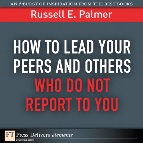 How to Lead Your Peers and Others Who Do Not Report to You