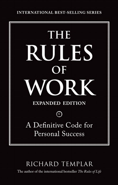 Rules of Work, Expanded Edition, The: A Definitive Code for Personal Success