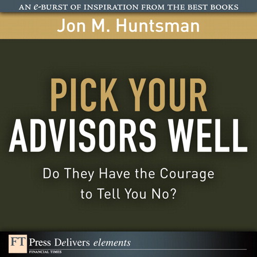 Pick Your Advisors Well: Do They Have the Courage to Tell You No?
