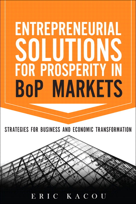 Entrepreneurial Solutions for Prosperity in BoP Markets: Strategies for Business and Economic Transformation