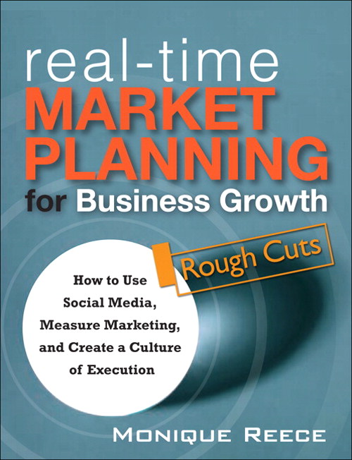 Real-Time Marketing for Business Growth: How to Use Social Media, Measure Marketing, and Create a Culture of Execution, Rough Cuts