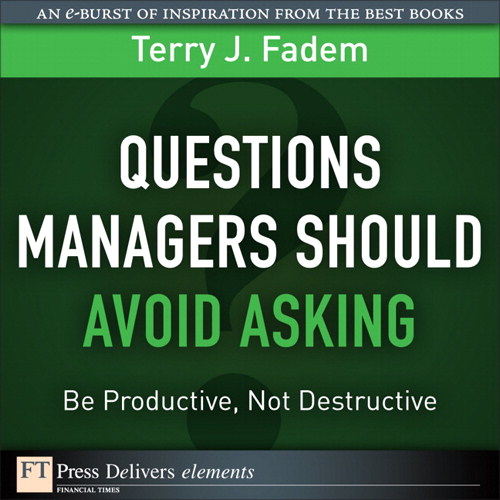 Questions Managers Should Avoid Asking: Be Productive, Not Destructive