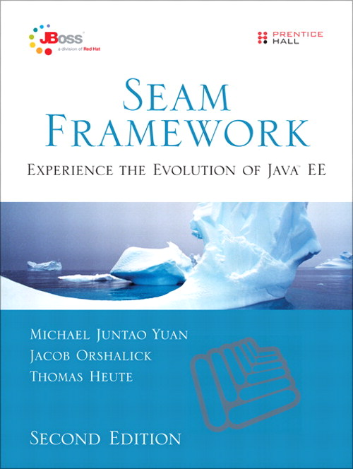 Seam Framework: Experience the Evolution of Java EE, 2nd Edition