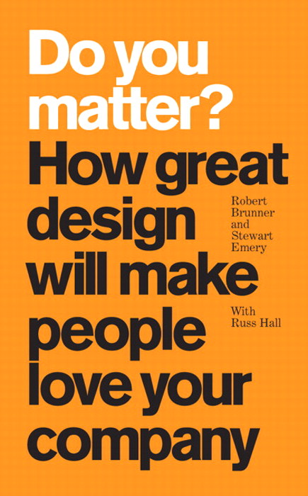 Do You Matter?: How Great Design Will Make People Love Your Company