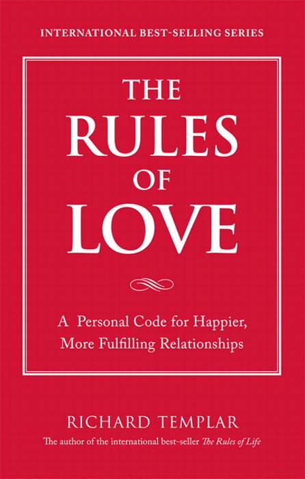 Rules of Love, The: A Personal Code for Happier, More Fulfilling Relationships