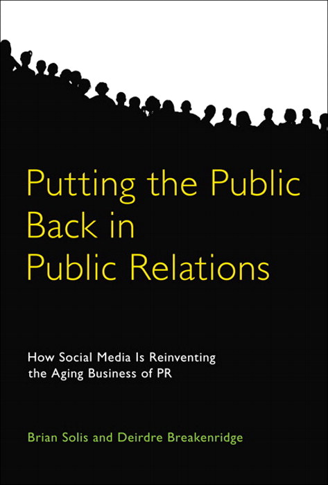 Putting the Public Back in Public Relations: How Social Media Is Reinventing the Aging Business of PR