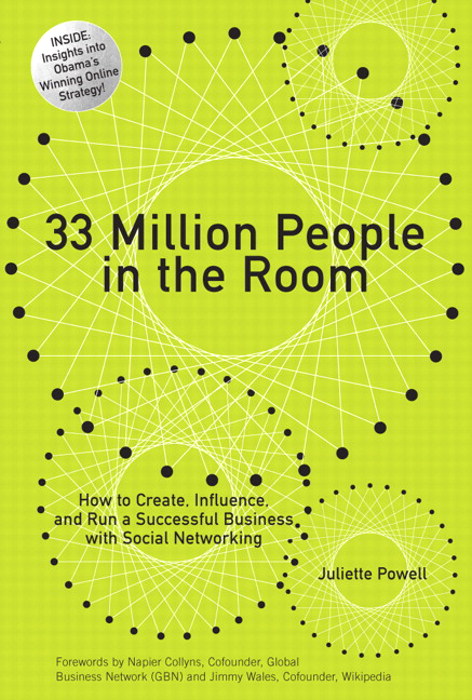 33 Million People in the Room: How to Create, Influence, and Run a Successful Business with Social Networking