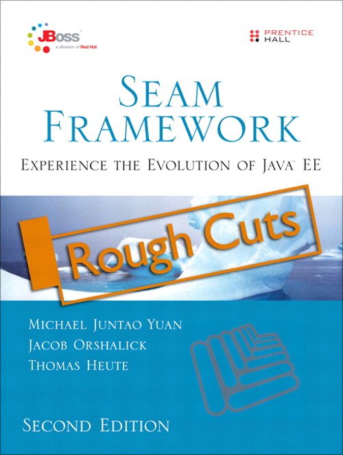 Seam Framework: Experience the Evolution of Java EE, Rough Cuts, 2nd Edition