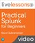 Practical Splunk for Beginners LiveLessons (Video Training)
