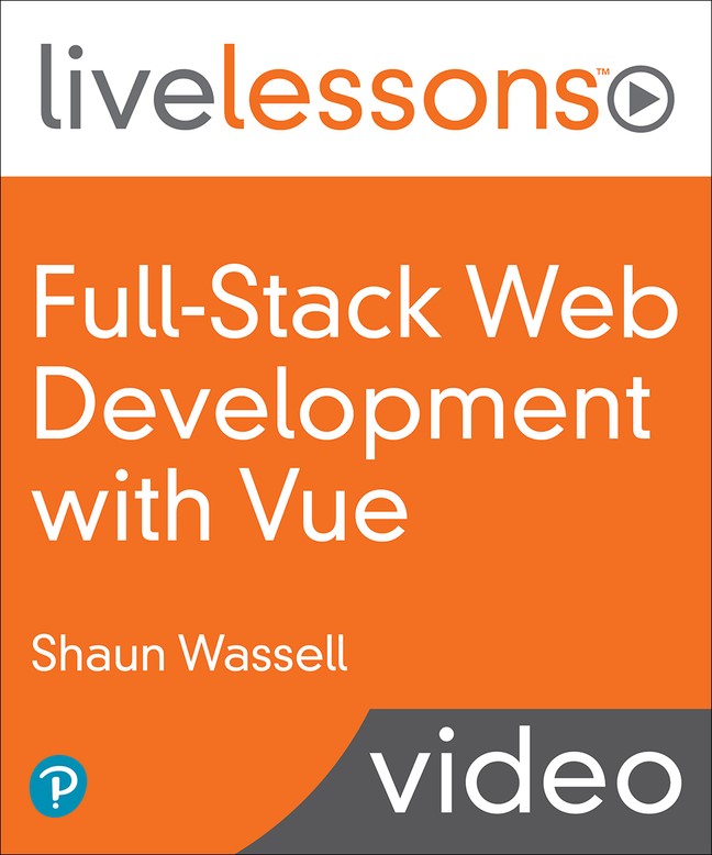 Full-Stack Web Development with Vue LiveLessons (video training)