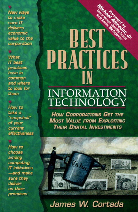 Best Practices in Information Technology: How Corporations Get the Most Value from Exploiting Their Digital Investments