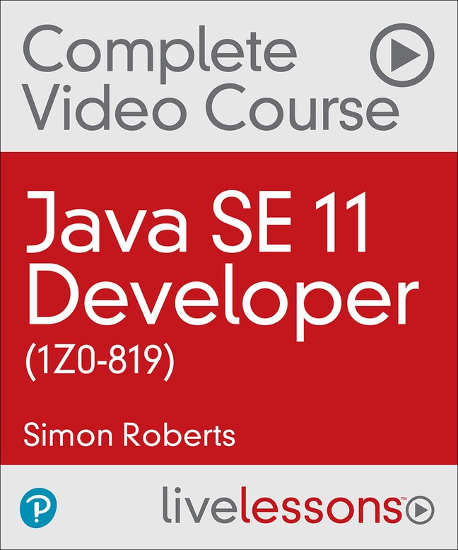 Java SE 11 Developer (1Z0-819) Complete Video Course (Video Training)