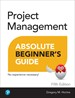 Project Management Absolute Beginner's Guide, 5th Edition