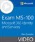 Exam MS-100 Microsoft 365 Identity and Services (Video)