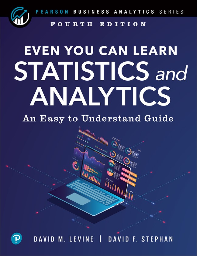 Even You Can Learn Statistics and Analytics: An Easy to Understand Guide, 4th Edition