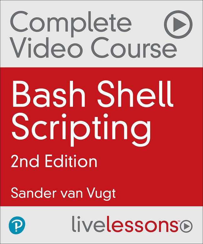 Bash Shell Scripting Complete Video Course, 2nd Edition (Video Training)
