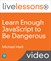 Learn Enough JavaScript to Be Dangerous: Write Programs, Publish Packages, and Develop Interactive Websites with JavaScript (LiveLessons)