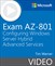 Exam AZ-801: Configuring Windows Server Hybrid Advanced Services (Video)