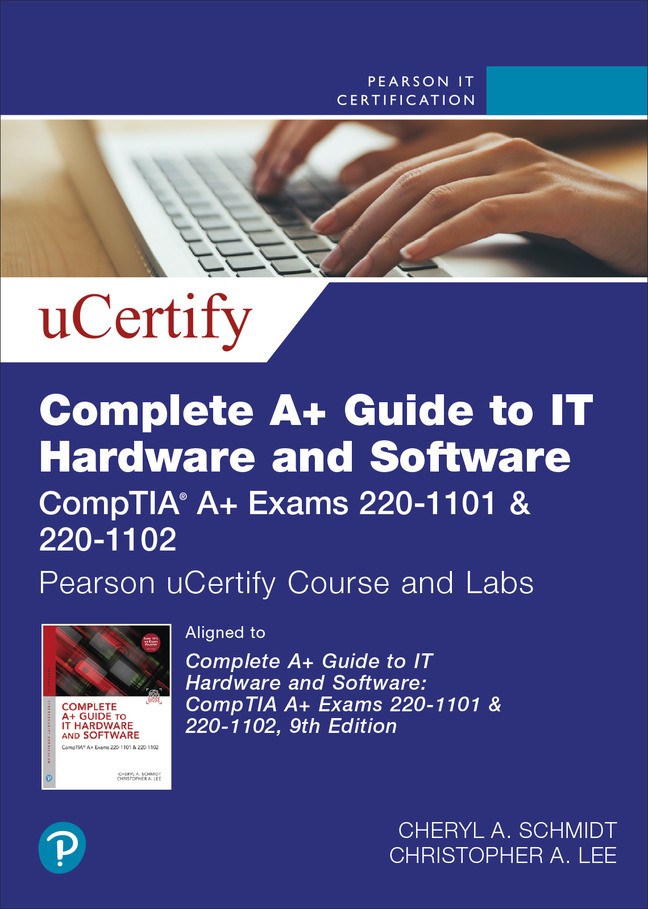 Complete A+ Guide to IT Hardware and Software: CompTIA A+ Exams 220-1101 & 220-1102 uCertify Course and Labs Access Code Card, 9th Edition